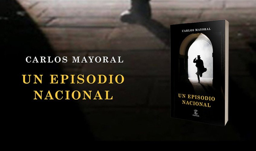 Carlos Mayoral, ‘Un episodio nacional’