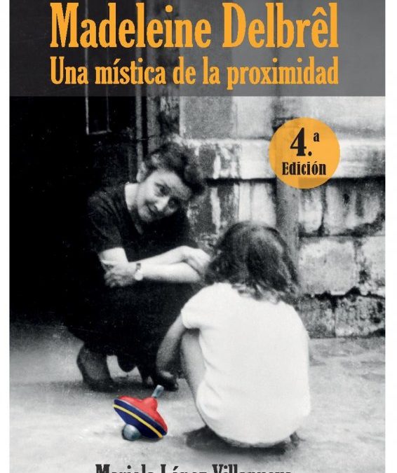 Reseña: Madeleine Delbrêl. Una mística de la proximidad. Mariola López Villanueva