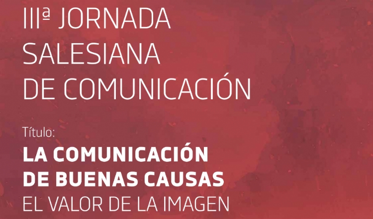 “La comunicación de buenas causas: el valor de la imagen» tema de la III Jornada de Comunicación
