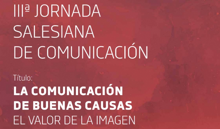 “La comunicación de buenas causas: el valor de la imagen» tema de la III Jornada de Comunicación